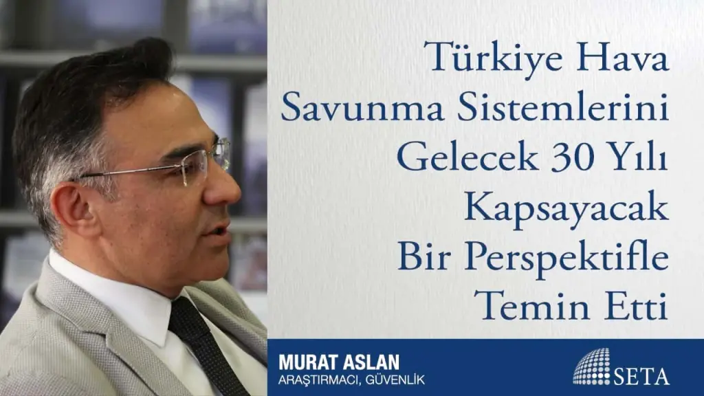 Türkiye Hava Savunma Sistemlerini Gelecek 30 Yılı Kapsayacak Bir Perspektifle Temin Etti