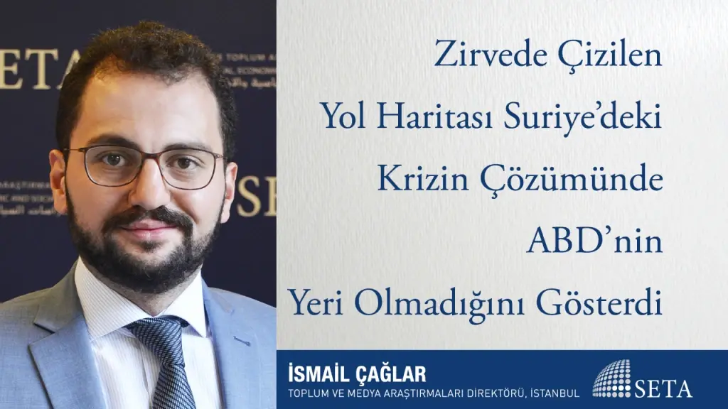 Zirvede Çizilen Yol Haritası Suriye’deki Krizin Çözümünde ABD’nin Yeri Olmadığını Gösterdi