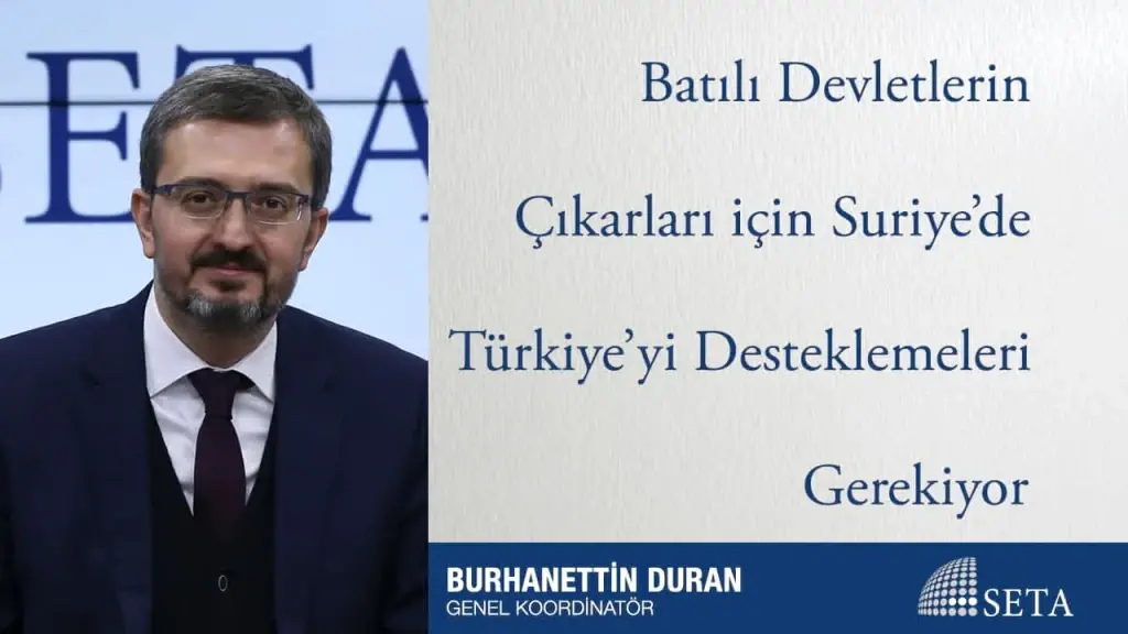 Batılı Devletlerin Çıkarları için Suriye’de Türkiye’yi Desteklemeleri Gerekiyor