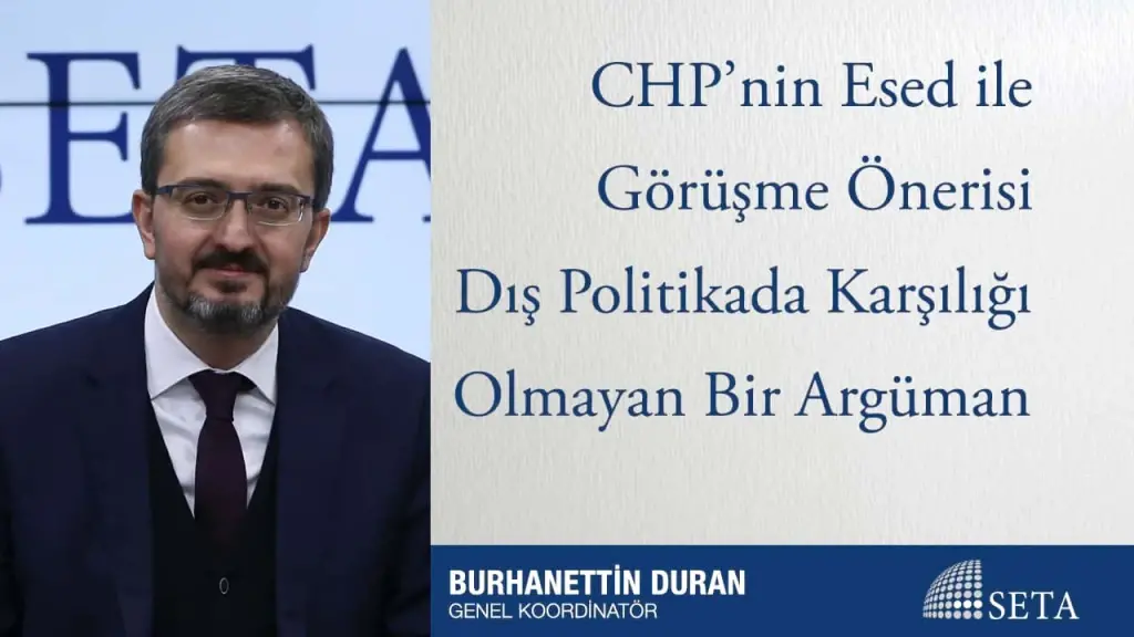 CHP’nin Esed ile Görüşme Önerisi Dış Politikada Karşılığı Olmayan Bir Argüman