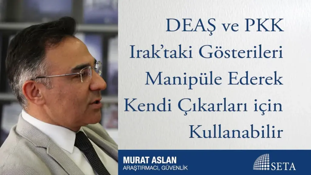 DEAŞ ve PKK Irak’taki Gösterileri Manipüle Ederek Kendi Çıkarları için Kullanabilir