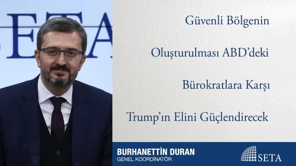 Güvenli Bölgenin Oluşturulması ABD’deki Bürokratlara Karşı  Trump’ın Elini Güçlendirecek