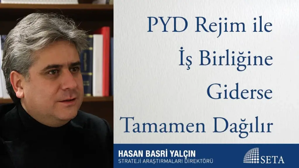 PYD Rejim ile İş Birliğine Giderse Tamamen Dağılır