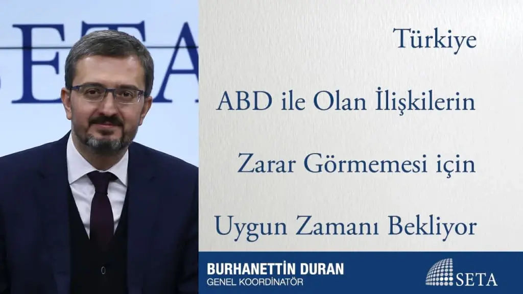 Türkiye ABD ile Olan İlişkilerin Zarar Görmemesi için Uygun Zamanı Bekliyor