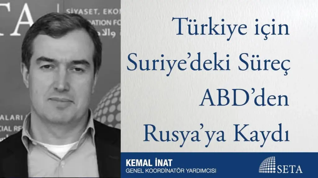 Türkiye için Suriye’deki Süreç ABD’den Rusya’ya Kaydı