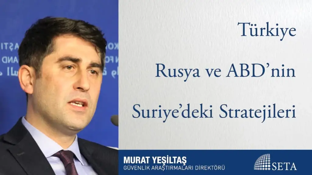 Türkiye Rusya ve ABD’nin Suriye’deki Stratejileri