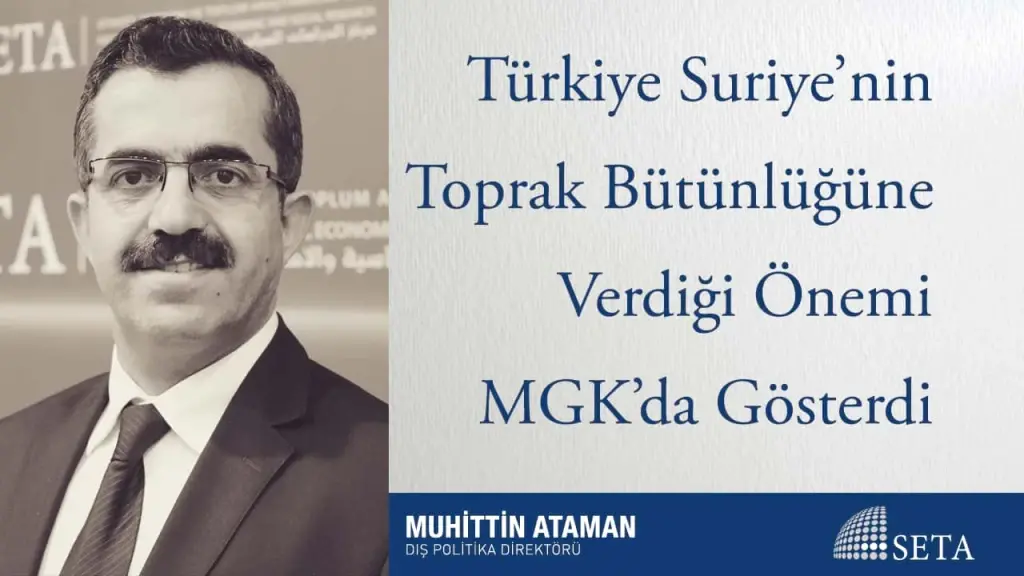 Türkiye Suriye’nin Toprak Bütünlüğüne Verdiği Önemi MGK’da Gösterdi