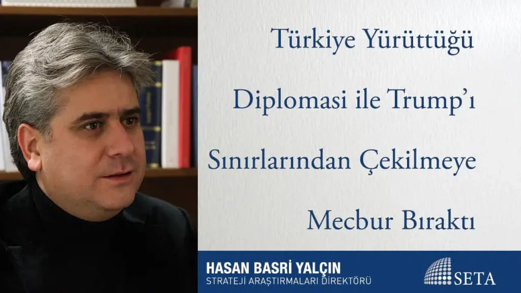 Türkiye Yürüttüğü Diplomasi ile Trump’ı Sınırlarından Çekilmeye Mecbur Bıraktı