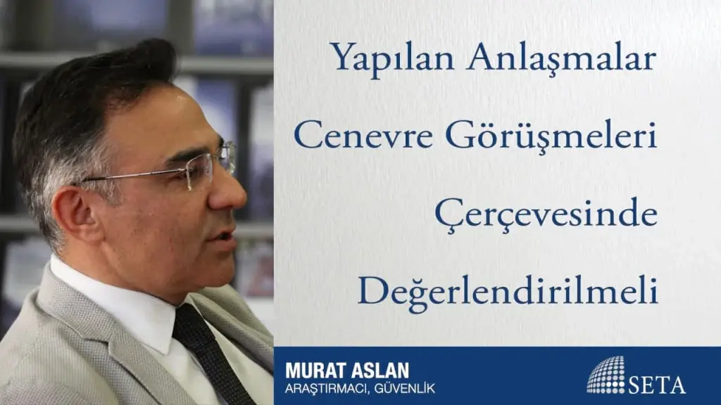 Yapılan Anlaşmalar Cenevre Görüşmeleri Çerçevesinde Değerlendirilmeli