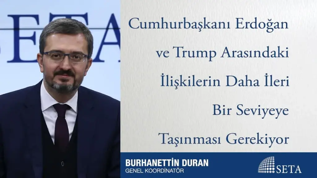 Cumhurbaşkanı Erdoğan ve Trump Arasındaki İlişkilerin Daha İleri Bir Seviyeye Taşınması Gerekiyor