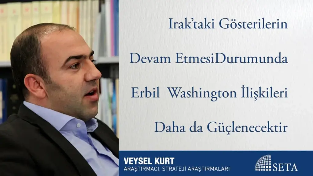 Irak’taki Gösterilerin Devam Etmesi Durumunda Erbil  Washington İlişkileri Daha da Güçlenecektir