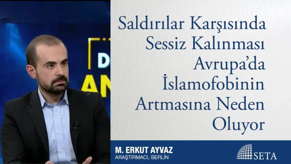 Saldırılar Karşısında Sessiz Kalınması Avrupa’da İslamofobinin Artmasına Neden Oluyor