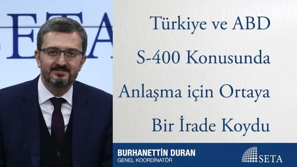 Türkiye ve ABD S-400 Konusunda Anlaşma için Ortaya Bir İrade Koydu