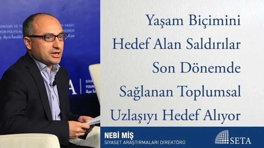 Yaşam Biçimini Hedef Alan Saldırılar Son Dönemde Sağlanan Toplumsal Uzlaşıyı Hedef Alıyor