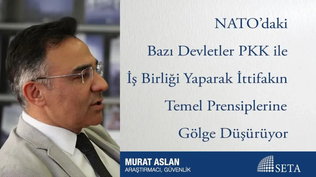 NATO’daki Bazı Devletler PKK ile İş Birliği Yaparak İttifakın Temel Prensiplerine Gölge Düşürüyor