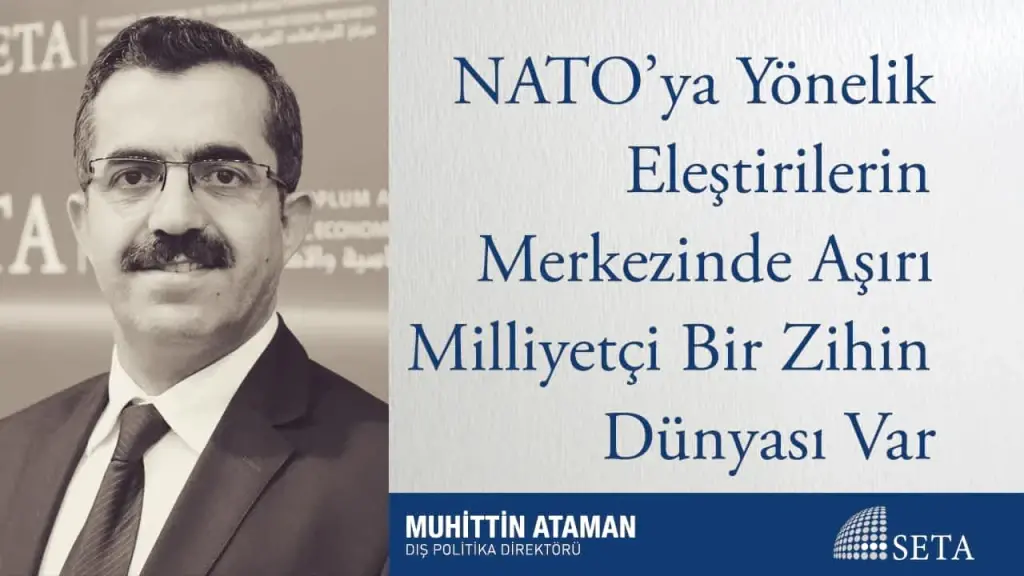 NATO’ya Yönelik Eleştirilerin Merkezinde Aşırı Milliyetçi Bir Zihin Dünyası Var