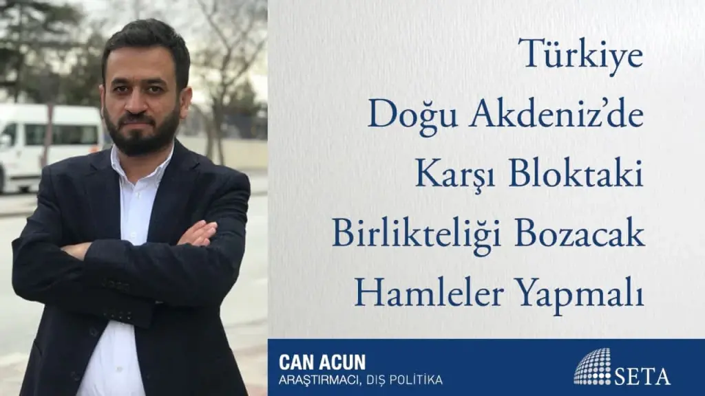Türkiye Doğu Akdeniz’de Karşı Bloktaki Birlikteliği Bozacak Hamleler Yapmalı