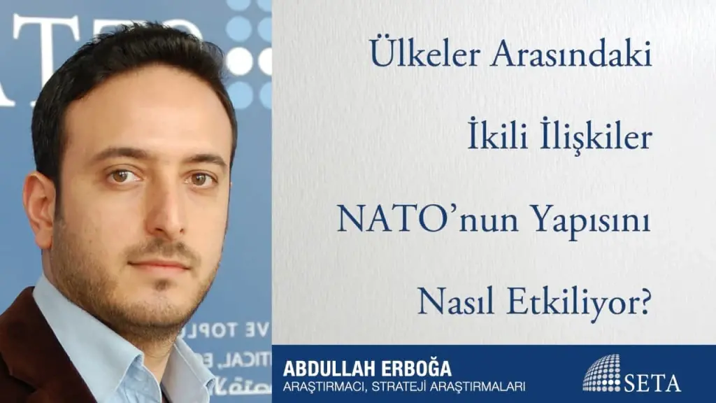 Ülkeler Arasındaki İkili İlişkiler NATO’nun Yapısını Nasıl Etkiliyor?