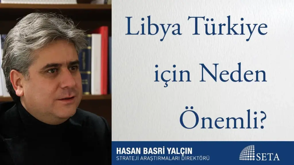 Libya Türkiye için Neden Önemli?