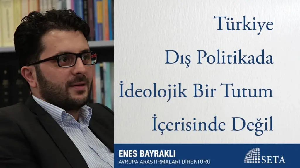 Türkiye Dış Politikada İdeolojik Bir Tutum İçerisinde Değil