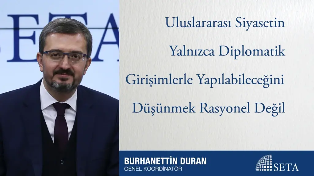 Uluslararası Siyasetin Yalnızca Diplomatik Girişimlerle Yapılabileceğini Düşünmek Rasyonel Değil