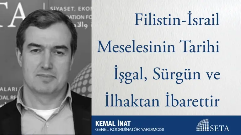 Filistin-İsrail Meselesinin Tarihi İşgal, Sürgün ve İlhaktan İbarettir