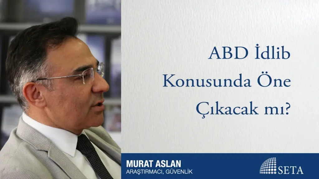 ABD İdlib Konusunda Öne Çıkacak mı?