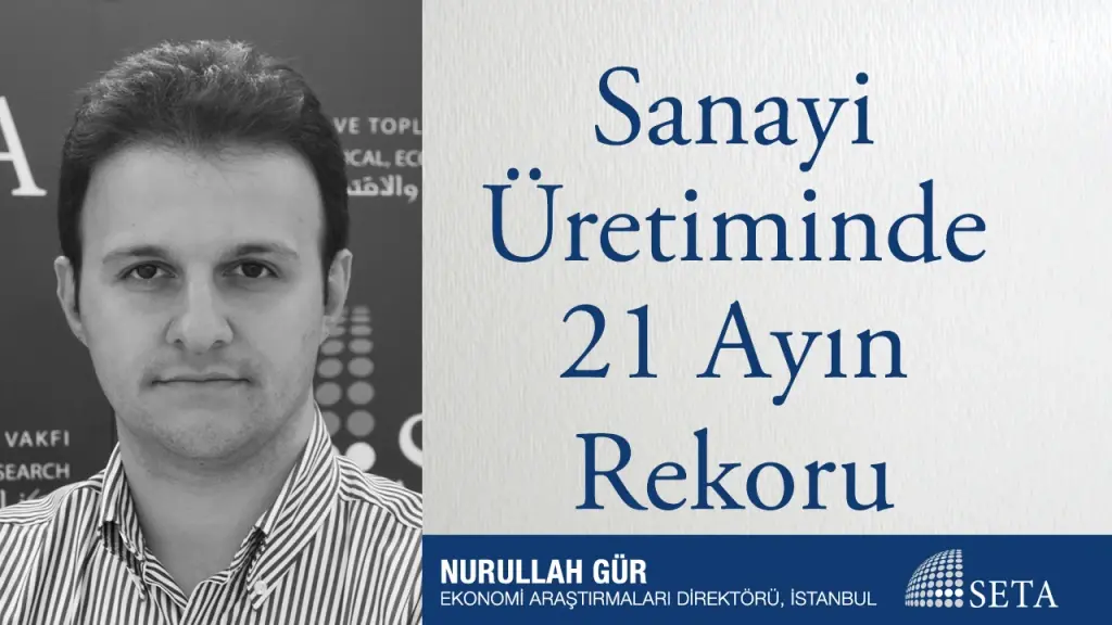 Sanayi Üretiminde 21 Ayın Rekoru