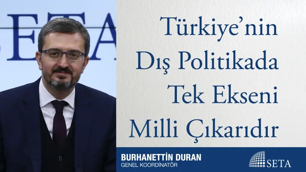 Türkiye’nin Dış Politikada Tek Ekseni Milli Çıkarıdır