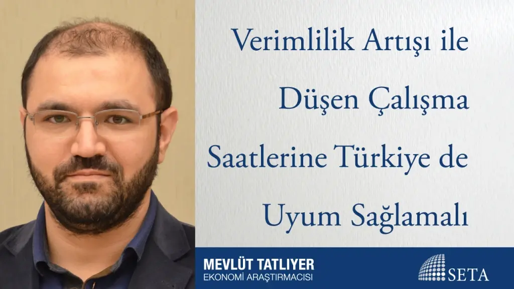Verimlilik Artışı ile Düşen Çalışma Saatlerine Türkiye de Uyum Sağlamalı