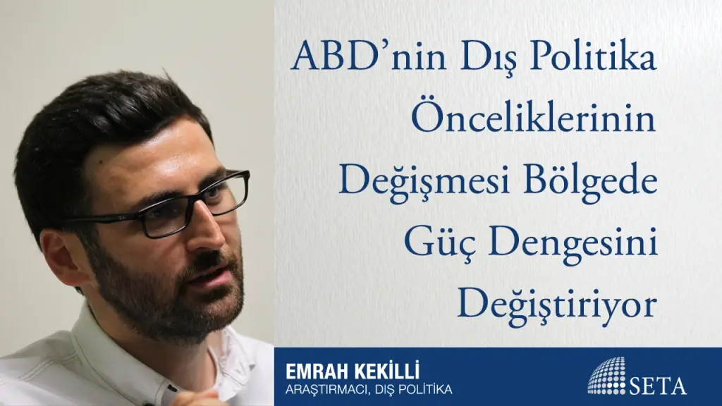ABD’nin Dış Politika Önceliklerinin Değişmesi Bölgede Güç Dengesini Değiştiriyor