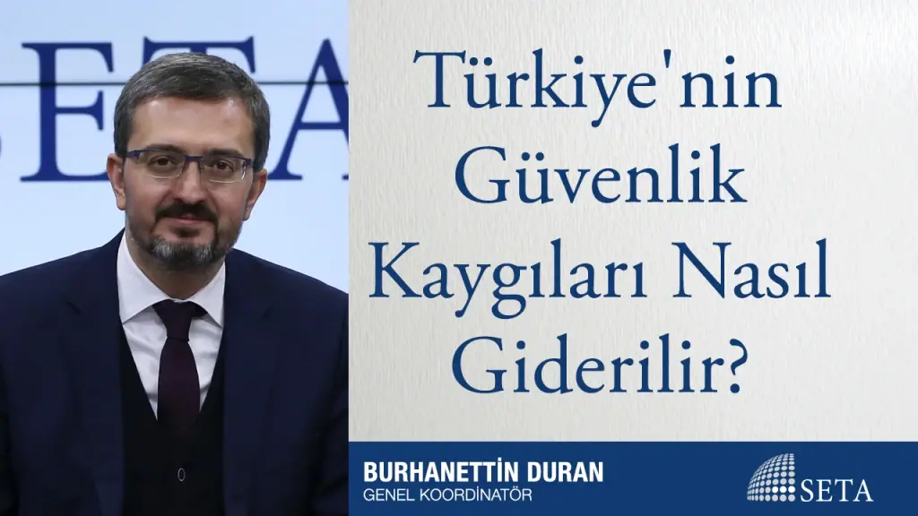 Türkiye’nin Güvenlik Kaygıları Nasıl Giderilir?