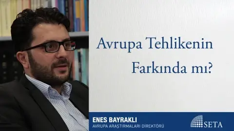 Avrupa Tehlikenin Farkında mı?