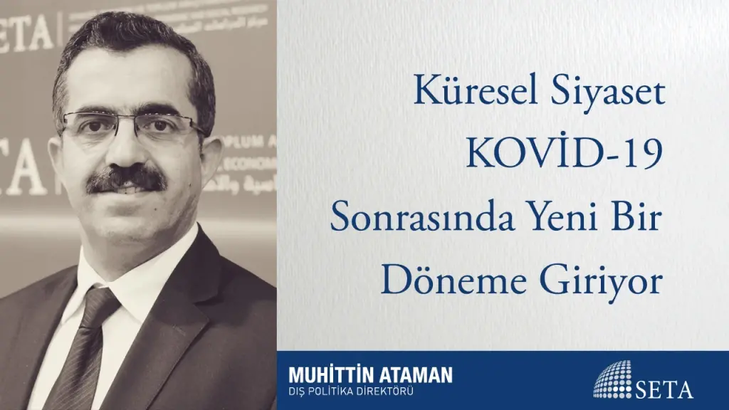 Küresel Siyaset KOVİD-19 Sonrasında Yeni Bir Döneme Giriyor