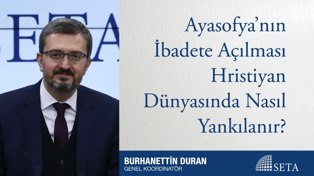 Ayasofya’nın İbadete Açılması Hristiyan Dünyasında Nasıl Yankılanır?
