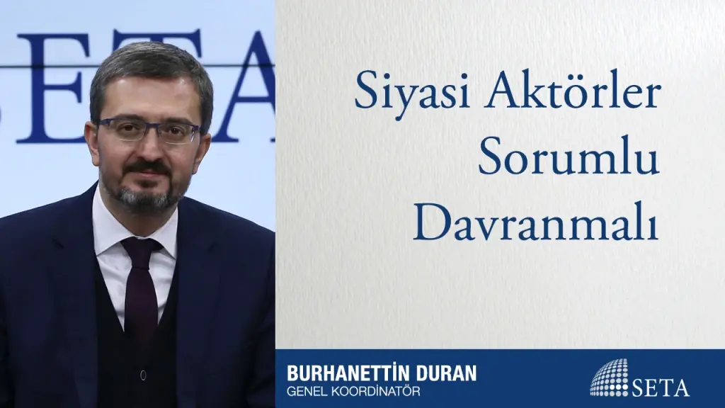 Siyasi Aktörler Sorumlu Davranmalı