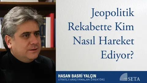 Jeopolitik Rekabette kim Nasıl Hareket Ediyor?