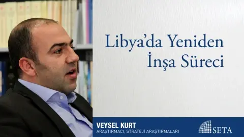 Libya’da Yeniden İnşa Süreci
