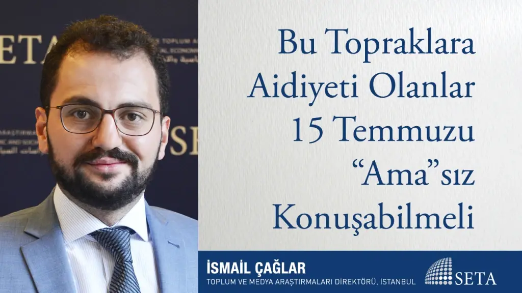 Bu Topraklara Aidiyeti Olanlar 15 Temmuzu “Ama”sız Konuşabilmeli