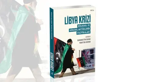 Libya Krizi | Bölgesel ve Küresel Aktörlerin Politikaları