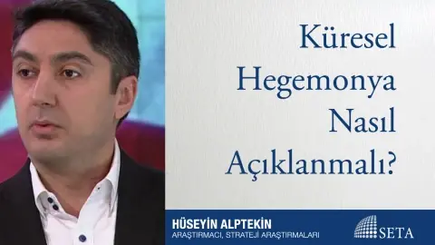 Küresel Hegemonya Nasıl Açıklanmalı?