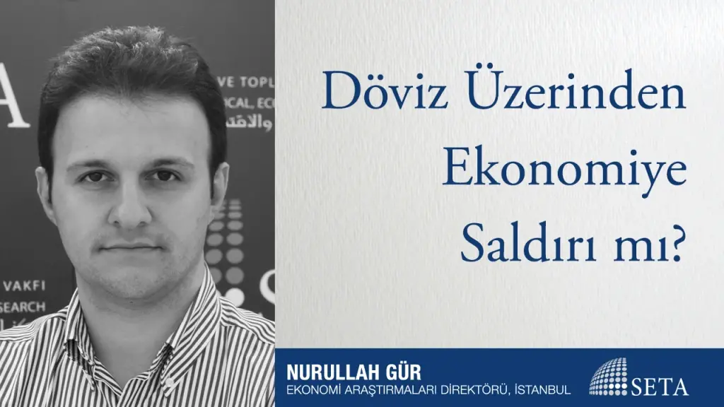 Döviz Üzerinden Ekonomiye Saldırı mı?