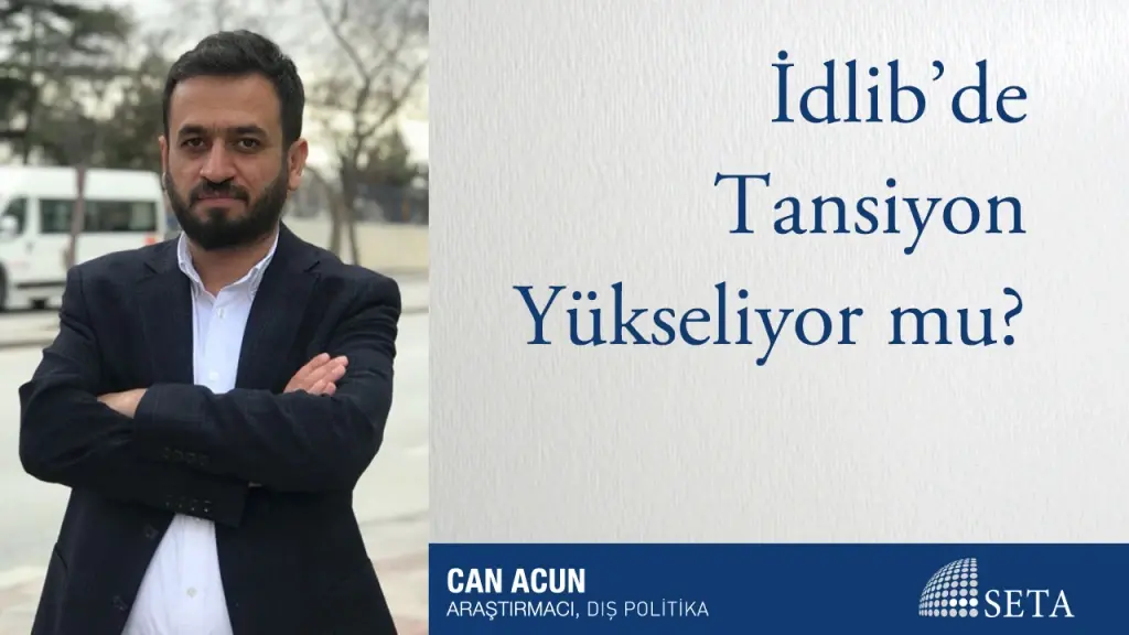İdlib’de Tansiyon Yükseliyor mu?