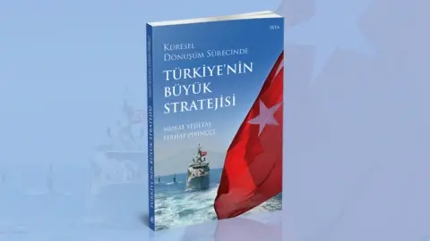Küresel Dönüşüm Sürecinde Türkiye’nin Büyük Stratejisi
