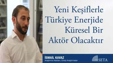 Yeni Keşiflerle Türkiye Enerjide Küresel Bir Aktör Olacaktır