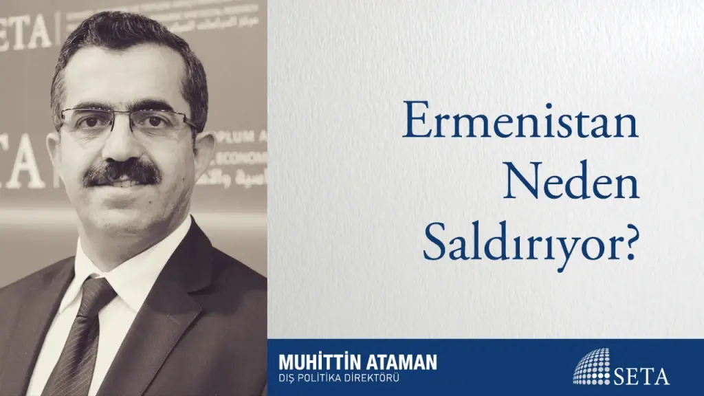 Ermenistan Neden Saldırıyor?