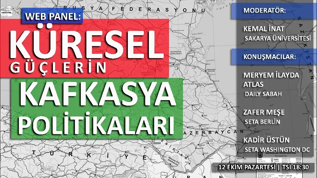 Web Panel: Küresel Güçlerin Kafkasya Politikaları