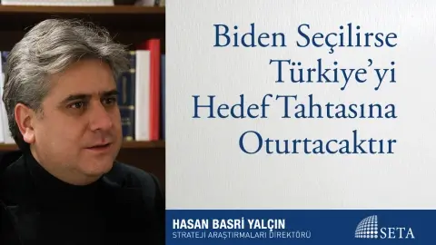 Biden Seçilirse Türkiye’yi Hedef Tahtasına Oturtacaktır