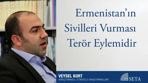 Ermenistan’ın Sivilleri Vurması Terör Eylemidir