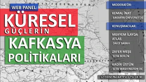 Web Panel: Küresel Güçlerin Kafkasya Politikaları